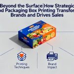 Beyond the Surface|How Strategic Food Packaging Box Printing Transforms Brands and Drives Sales